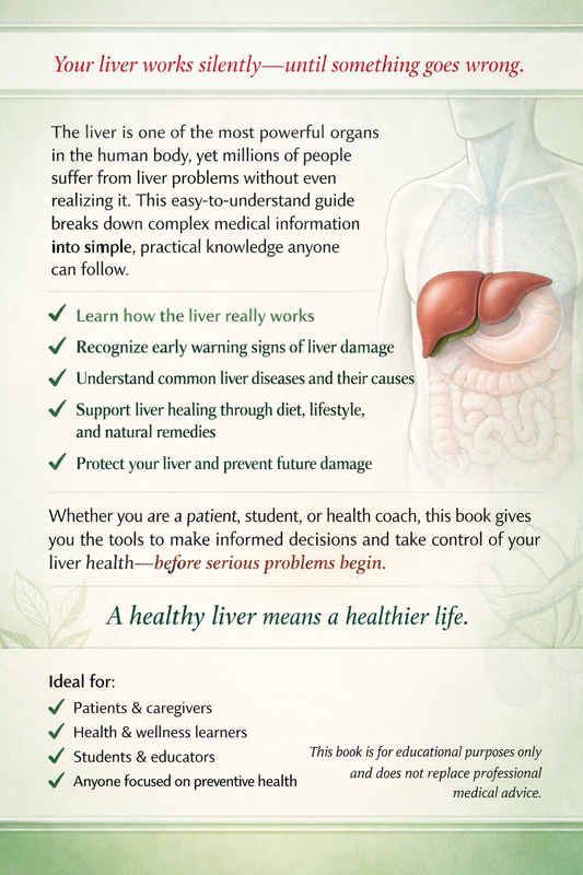 Understanding the Liver: The Complete Guide to Liver Function, Detox, Disease Prevention & Natural Healing
